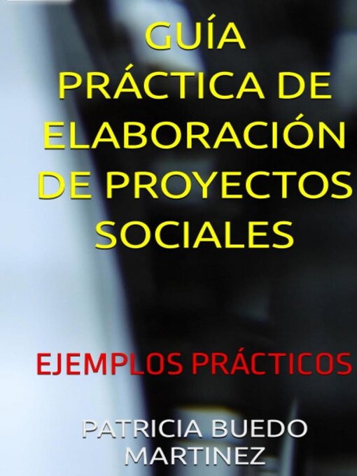 Title details for GUÍA PRÁCTICA DE ELABORACIÓN DE PROYECTOS by PATRICIA BUEDO MARTINEZ - Available